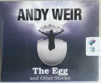 The Egg and Other Stories written by Andy Weir performed by Jonathan Davis, Christy Romano and R.C. Bray on CD (Unabridged)